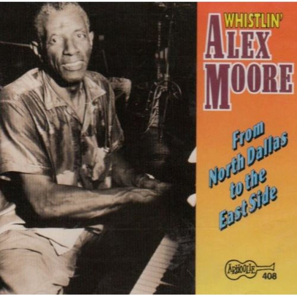 Whistlin' Alex Moore - From North Dallas to the East Side  CD